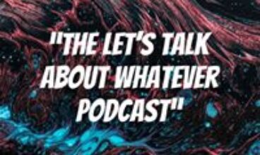 The Lets Talk About Whatever Podcast