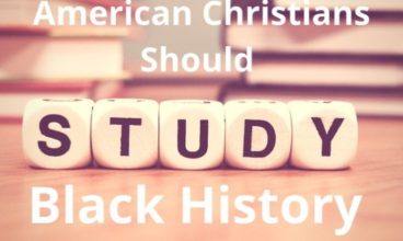 Why American Christians Should Study Black History